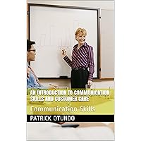 An Introduction to Communication Skills and Customer Care: Communication Skills