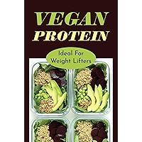 Vegan Protein: Ideal For Weight Lifters
