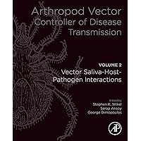 Arthropod Vector: Controller of Disease Transmission, Volume 2: Vector Saliva-Host-Pathogen Interactions Arthropod Vector: Controller of Disease Transmission, Volume 2: Vector Saliva-Host-Pathogen Interactions Kindle Paperback