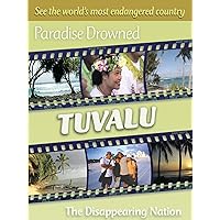 Paradise Drowned: Tuvalu - The Disappearing Nation