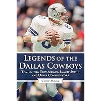 Legends of the Dallas Cowboys: Tom Landry, Troy Aikman, Emmitt Smith, and Other Cowboys Stars (Legends of the Team) Legends of the Dallas Cowboys: Tom Landry, Troy Aikman, Emmitt Smith, and Other Cowboys Stars (Legends of the Team) Hardcover Kindle
