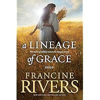 A Lineage of Grace: Biblical Stories of 5 Women in the Lineage of Jesus - Tamar, Rahab, Ruth, Bathsheba, & Mary (Historical Christian Fiction with In-Depth Bible Studies) A Lineage of Grace: Biblical Stories of 5 Women in the Lineage of Jesus - Tamar, Rahab, Ruth, Bathsheba, & Mary (Historical Christian Fiction with In-Depth Bible Studies) Paperback Audible Audiobook Kindle Hardcover