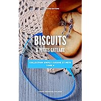 Biscuits & petits gateaux (Simply cuisine et mets t. 6) (French Edition) Biscuits & petits gateaux (Simply cuisine et mets t. 6) (French Edition) Kindle Paperback