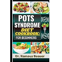 POTS SYNDROME DIET COOKBOOK: FOR BEGINNERS: Understanding Postural Orthostatic Tachycardia Syndrome Management (Combine Recipes, Food Guide, Meals Plans, Lifestyle & More Tips To Reverse Symptoms) POTS SYNDROME DIET COOKBOOK: FOR BEGINNERS: Understanding Postural Orthostatic Tachycardia Syndrome Management (Combine Recipes, Food Guide, Meals Plans, Lifestyle & More Tips To Reverse Symptoms) Kindle Hardcover Paperback