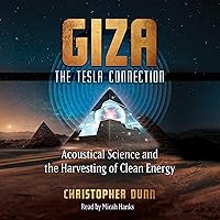 Giza: The Tesla Connection: Acoustical Science and the Harvesting of Clean Energy Giza: The Tesla Connection: Acoustical Science and the Harvesting of Clean Energy Audible Audiobook Paperback Kindle