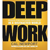 Deep Work: Rules for Focused Success in a Distracted World Deep Work: Rules for Focused Success in a Distracted World Audible Audiobook Hardcover Kindle Paperback Audio CD