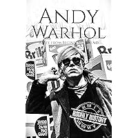 Andy Warhol: A Life from Beginning to End (Biographies of Painters) Andy Warhol: A Life from Beginning to End (Biographies of Painters) Kindle Paperback Audible Audiobook Hardcover