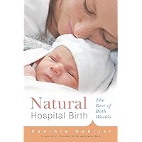 Natural Hospital Birth: The Best of Both Worlds Natural Hospital Birth: The Best of Both Worlds Kindle Audible Audiobook Paperback Audio CD