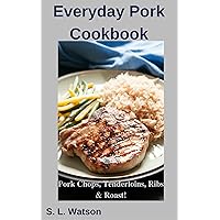 Everyday Pork Cookbook: Pork Chops, Tenderloins, Ribs & Roast! (Southern Cooking Recipes) Everyday Pork Cookbook: Pork Chops, Tenderloins, Ribs & Roast! (Southern Cooking Recipes) Kindle Paperback