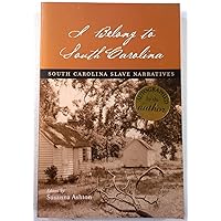 I Belong to South Carolina: South Carolina Slave Narratives