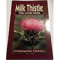 Milk Thistle: The Liver Herb Milk Thistle: The Liver Herb Paperback