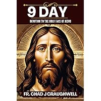 9 Day Devotion to the holy face of jesus: Brief History, Revelation, The Golden Arrow Prayer, Significance and and 9-Days Powerful Novena to the Holy Face ... book (Devotion to the Catholic Saint 36) 9 Day Devotion to the holy face of jesus: Brief History, Revelation, The Golden Arrow Prayer, Significance and and 9-Days Powerful Novena to the Holy Face ... book (Devotion to the Catholic Saint 36) Kindle Paperback