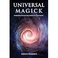 Universal Magick: Enochian Rituals of Darkness and Light (Magick of Darkness and Light) Universal Magick: Enochian Rituals of Darkness and Light (Magick of Darkness and Light) Kindle Paperback Hardcover