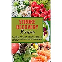 stroke recovery recipes : 25 quick and easy healthy dishes to accelerate healing, regain independence, enhance rehabilitation, and boost emotional wellness. stroke recovery recipes : 25 quick and easy healthy dishes to accelerate healing, regain independence, enhance rehabilitation, and boost emotional wellness. Kindle Paperback