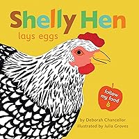 Shelly Hen Lays Eggs (Follow My Food) Shelly Hen Lays Eggs (Follow My Food) Kindle Hardcover
