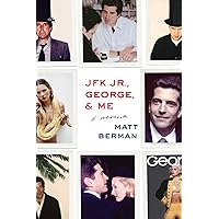 JFK Jr., George, & Me: A Memoir JFK Jr., George, & Me: A Memoir Hardcover Kindle Audible Audiobook Paperback Audio CD