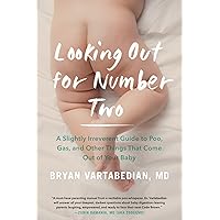 Looking Out for Number Two: A Slightly Irreverent Guide to Poo, Gas, and Other Things That Come Out of Your Baby Looking Out for Number Two: A Slightly Irreverent Guide to Poo, Gas, and Other Things That Come Out of Your Baby Paperback Kindle