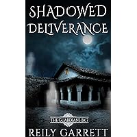 Shadowed Deliverance: A psychic suspense romantic mystery thriller (The Guardians Book 7) Shadowed Deliverance: A psychic suspense romantic mystery thriller (The Guardians Book 7) Kindle Paperback