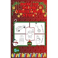 How to Draw Christmas Stuff Book for Kids: Easy Techniques and Simple Step-by-Step Guide to Learn Drawing Christmas Doodles such as Christmas Tree, Santa ... Sledge for ages 5-9 (How to Draw for Kids) How to Draw Christmas Stuff Book for Kids: Easy Techniques and Simple Step-by-Step Guide to Learn Drawing Christmas Doodles such as Christmas Tree, Santa ... Sledge for ages 5-9 (How to Draw for Kids) Kindle Hardcover Paperback