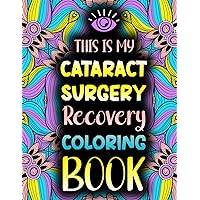 This is my Cataract Surgery Recovery Coloring Book: Funny After Eye Cataract Removal Surgery Gift For Stress Relief