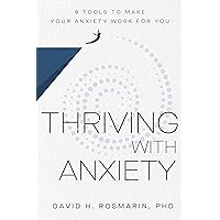Thriving with Anxiety: 9 Tools to Make Your Anxiety Work for You Thriving with Anxiety: 9 Tools to Make Your Anxiety Work for You Hardcover Audible Audiobook Kindle