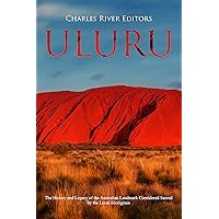 Uluru: The History and Legacy of the Australian Landmark Considered Sacred by the Local Aborigines