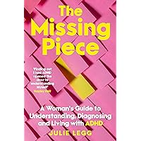 The Missing Piece: A Woman's Guide to Understanding, Diagnosing and Living with ADHD for readers of Gwendoline Smith and Chanelle Moriah The Missing Piece: A Woman's Guide to Understanding, Diagnosing and Living with ADHD for readers of Gwendoline Smith and Chanelle Moriah Kindle Audible Audiobook Paperback