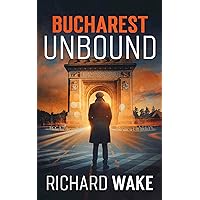 Bucharest Unbound: A Cold War espionage thriller (Alex Kovacs thriller series Book 12)