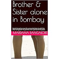 Brother & Sister: Alone in Bombay: Ravi is forced to move his unmarried sister in with him after losing both his parents, but can he resist his impulses? (1)