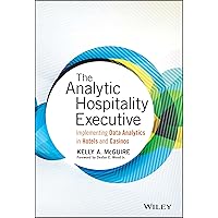 The Analytic Hospitality Executive: Implementing Data Analytics in Hotels and Casinos (Wiley and SAS Business Series) The Analytic Hospitality Executive: Implementing Data Analytics in Hotels and Casinos (Wiley and SAS Business Series) Hardcover Kindle