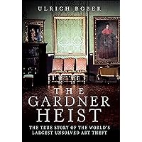 The Gardner Heist: The True Story of the World's Largest Unsolved Art Theft The Gardner Heist: The True Story of the World's Largest Unsolved Art Theft Kindle Audible Audiobook Paperback Hardcover MP3 CD