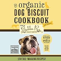 The Organic Dog Biscuit Cookbook (The Revised and Expanded Third Edition): Featuring Over 100 Pawsome Recipes! The Organic Dog Biscuit Cookbook (The Revised and Expanded Third Edition): Featuring Over 100 Pawsome Recipes! Kindle Hardcover
