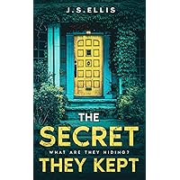 The Secret They Kept: What are they hiding?: An addictive and gripping psychological thriller