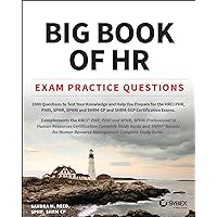 Big Book of HR Exam Practice Questions: 1000 Questions to Test Your Knowledge and Help You Prepare for the PHR, PHRi, SPHR, SPHRi and SHRM CP/SCP Certification Exams Big Book of HR Exam Practice Questions: 1000 Questions to Test Your Knowledge and Help You Prepare for the PHR, PHRi, SPHR, SPHRi and SHRM CP/SCP Certification Exams Paperback