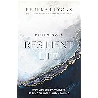 Building a Resilient Life: How Adversity Awakens Strength, Hope, and Meaning Building a Resilient Life: How Adversity Awakens Strength, Hope, and Meaning Hardcover Audible Audiobook Kindle Paperback