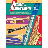 Accent on Achievement, Book 3, E-flat Alto Saxophone (Accent on Achievement, Bk 3) Accent on Achievement, Book 3, E-flat Alto Saxophone (Accent on Achievement, Bk 3) Paperback