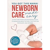 Newborn Care Made Easy: A First-Time Mom’s No-Nonsense Guide to Newborn Expectations, Postpartum Recovery, and Beyond Newborn Care Made Easy: A First-Time Mom’s No-Nonsense Guide to Newborn Expectations, Postpartum Recovery, and Beyond Kindle Paperback Audible Audiobook Hardcover