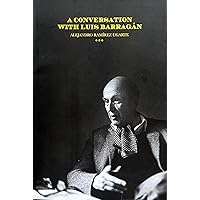 A Conversation with Luis Barragán A Conversation with Luis Barragán Paperback Kindle