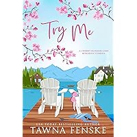 Try Me: A small-town, opposites-attract, enemies-to-lovers romantic comedy (Cherry Blossom Lake Romantic Comedies Book 1) Try Me: A small-town, opposites-attract, enemies-to-lovers romantic comedy (Cherry Blossom Lake Romantic Comedies Book 1) Kindle Paperback