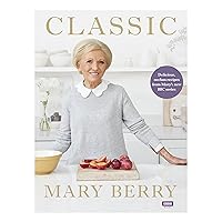 Classic: Delicious, no-fuss recipes from Mary’s new BBC series Classic: Delicious, no-fuss recipes from Mary’s new BBC series Hardcover Kindle