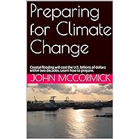 Preparing for Climate Change: Coastal flooding will cost the U.S. billions of dollars within two decades. Learn how to prepare.