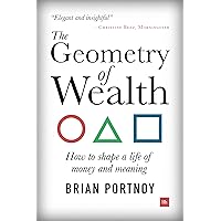 The Geometry of Wealth: How to shape a life of money and meaning The Geometry of Wealth: How to shape a life of money and meaning Paperback Audible Audiobook Kindle