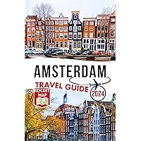 Amsterdam Travel Guide 2024: Your Handbook to Local Gems and Adventures: Up-to-Date Insider Tips in Full Color, Revealing What to Do and What Not to Miss in the Netherlands Amsterdam Travel Guide 2024: Your Handbook to Local Gems and Adventures: Up-to-Date Insider Tips in Full Color, Revealing What to Do and What Not to Miss in the Netherlands Kindle Paperback