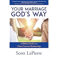 Your Marriage God's Way: A Biblical Guide to a Christ-Centered Relationship