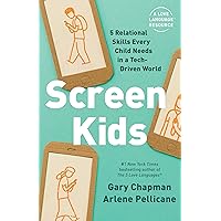 Screen Kids: 5 Relational Skills Every Child Needs in a Tech-Driven World Screen Kids: 5 Relational Skills Every Child Needs in a Tech-Driven World Paperback Kindle