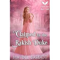 Claimed by the Rakish Duke: A Steamy Historical Regency Romance Novel (A Lady's Pact Book 4) Claimed by the Rakish Duke: A Steamy Historical Regency Romance Novel (A Lady's Pact Book 4) Kindle