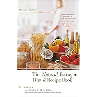The Natural Estrogen Diet and Recipe Book: Delicious Recipes for a Healthy Lifestyle The Natural Estrogen Diet and Recipe Book: Delicious Recipes for a Healthy Lifestyle Paperback Kindle