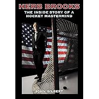 Herb Brooks: The Inside Story of a Hockey Mastermind Herb Brooks: The Inside Story of a Hockey Mastermind Paperback Kindle Hardcover