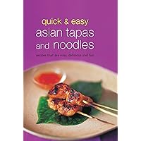 Quick & Easy Asian Tapas and Noodles: Recipes that are Easy, Delicious and Fun (Learn To Cook Series) Quick & Easy Asian Tapas and Noodles: Recipes that are Easy, Delicious and Fun (Learn To Cook Series) Kindle Hardcover
