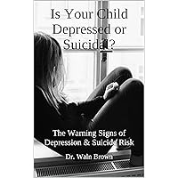 Is Your Child Depressed or Suicidal?: The Warning Signs of Depression & Suicide Risk (Childhood and Adolescent Mental Health Book 9) Is Your Child Depressed or Suicidal?: The Warning Signs of Depression & Suicide Risk (Childhood and Adolescent Mental Health Book 9) Kindle